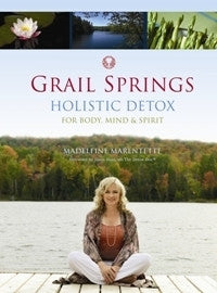 Book - Grail Springs Holistic Detox: For Body, Mind & Spirit ~ Madeleine Marentette